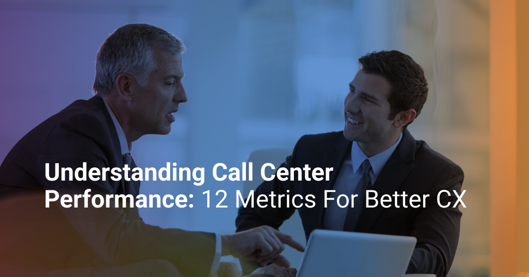 12 Call Center Metrics You Should Be Using to Improve CX in 2025