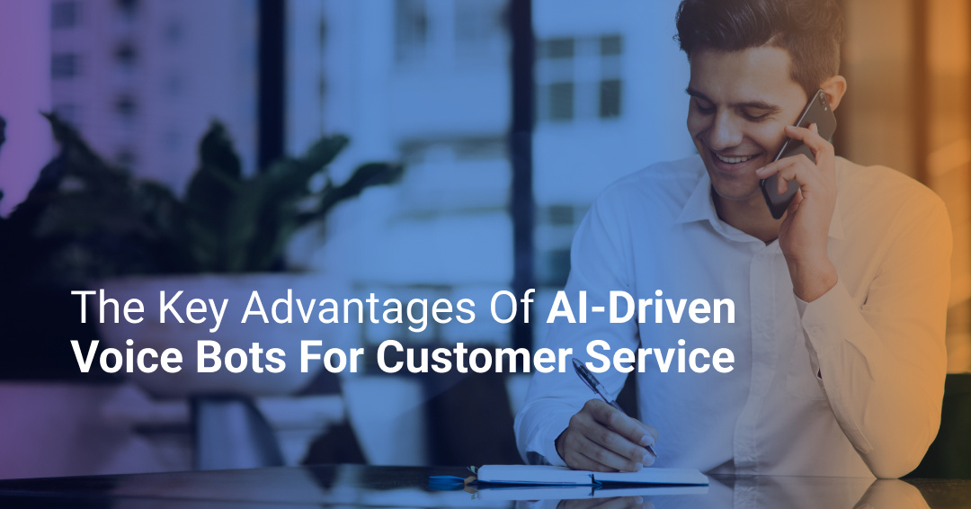Benefits of Using Voice Bots for Customer Service