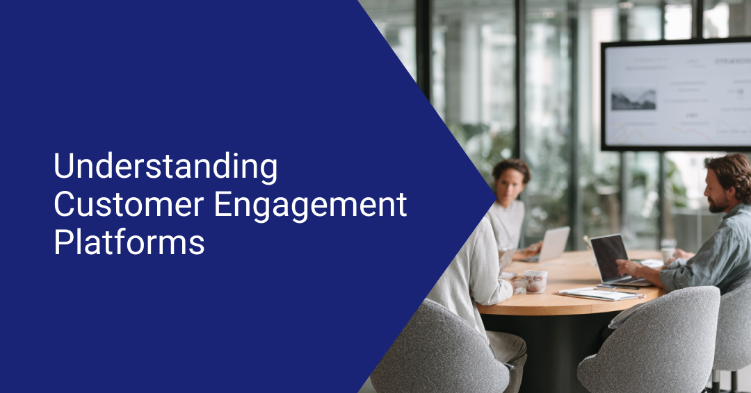 What's a Customer Engagement Platform? Features, Benefits, and Use Cases