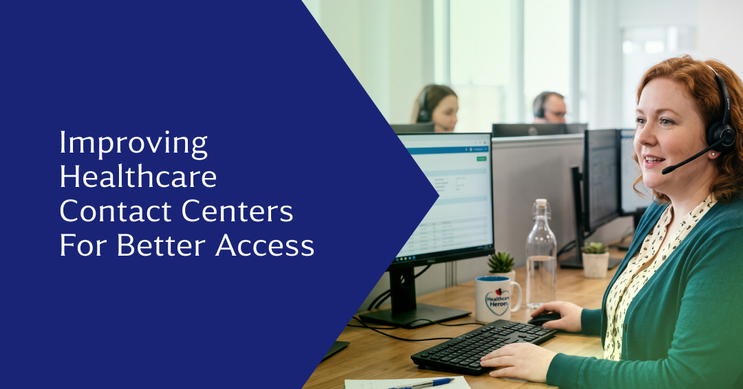 How to Improve Healthcare Contact Centers for Better Access and Experience