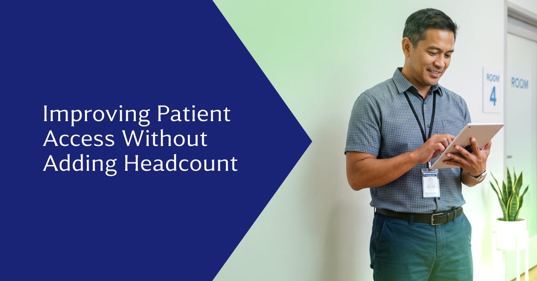 How to Improve Patient Access Without Adding Headcount