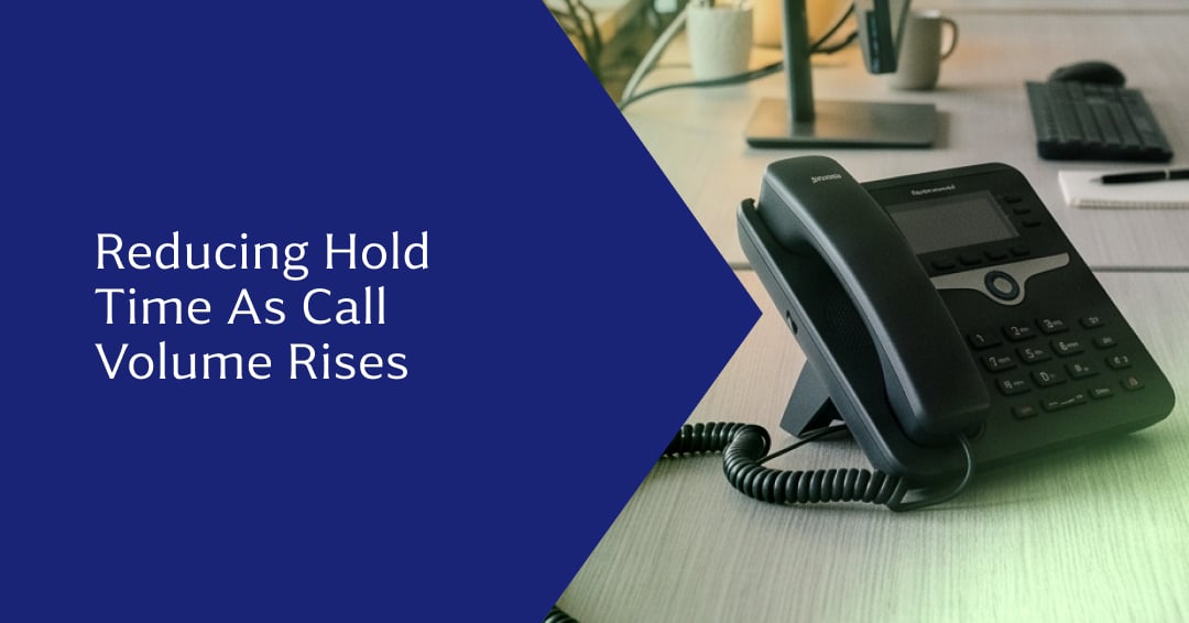 How to Reduce Hold Time With Rising Call Volume