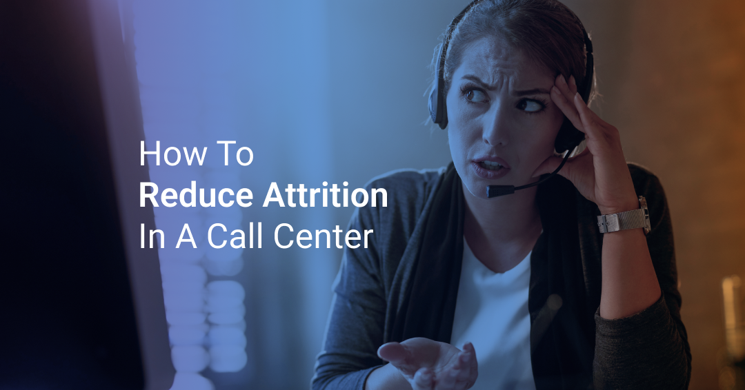 How to Reduce Attrition in a Call Center