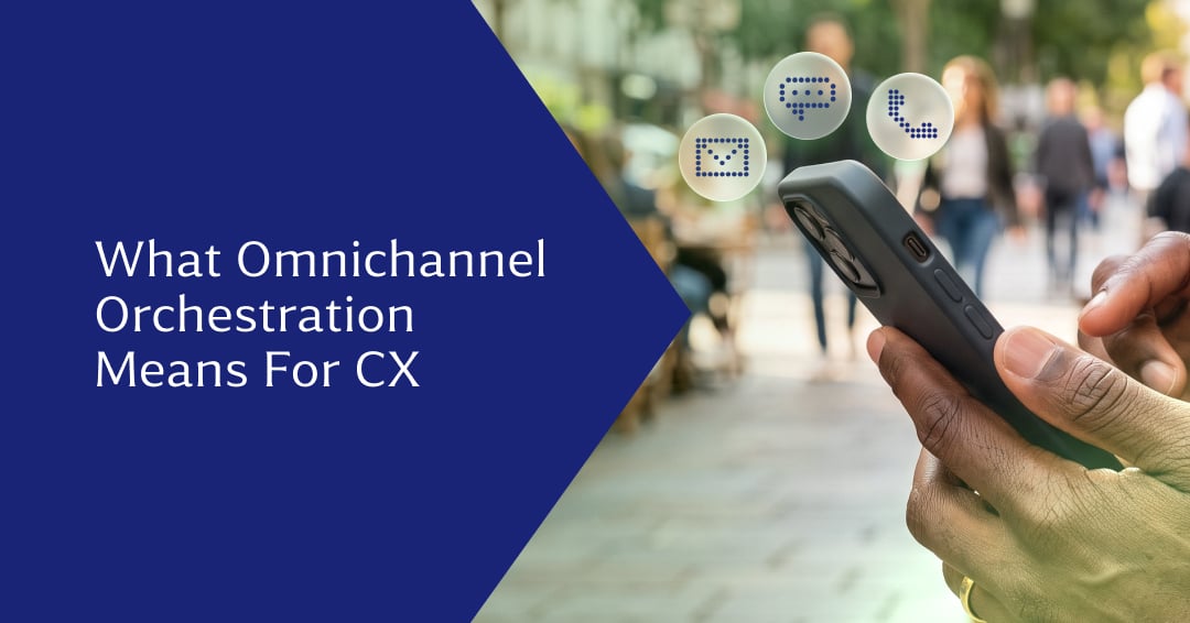 Omnichannel Orchestration and What It Means for Customer Experience