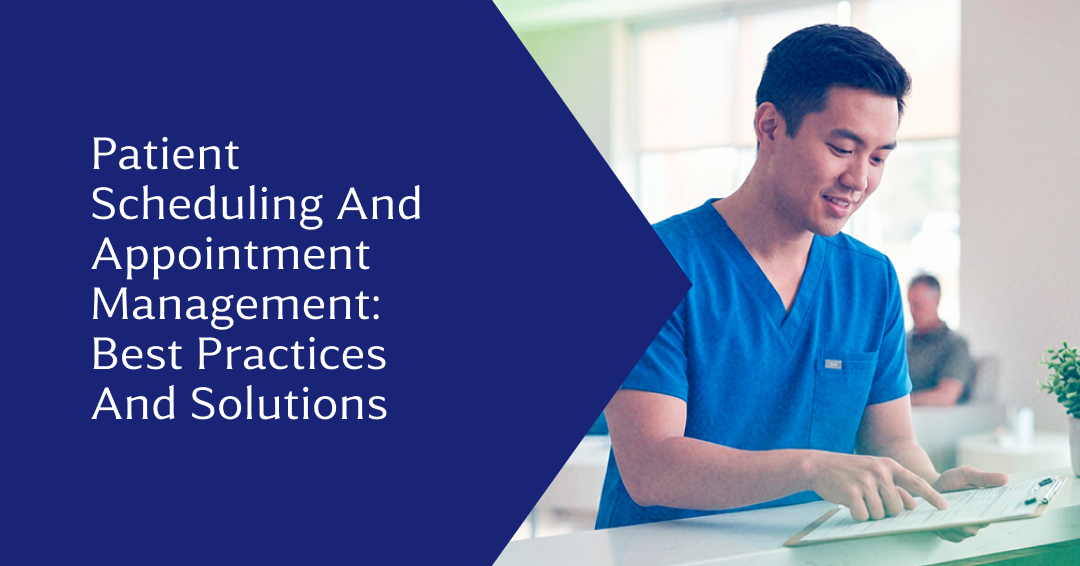 Patient Scheduling and Appointment Management: Best Practices & Solution