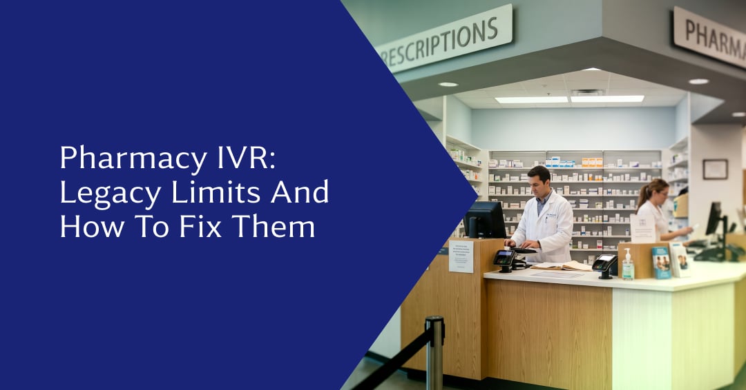 Pharmacy IVR: Limitations of Legacy Systems and How to Improve Them
