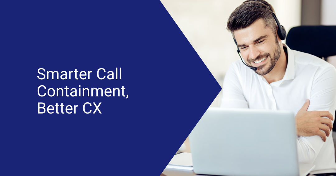 How to Improve Call Containment Without Sacrificing CX