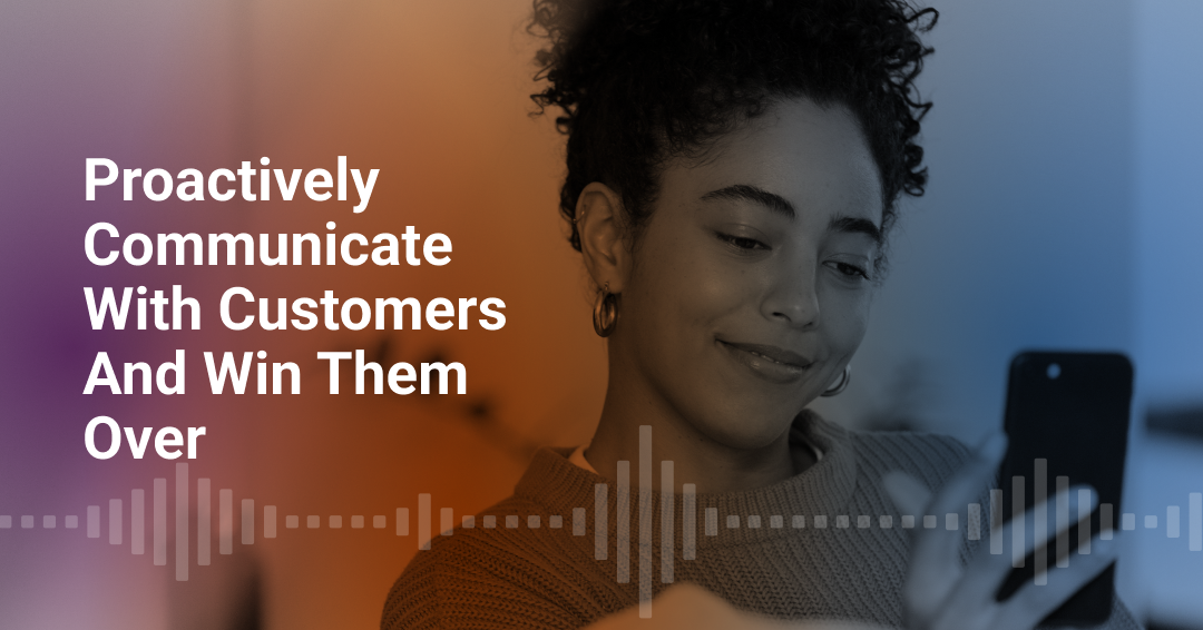 Proactive Communication for CX: Use Cases and Benefits