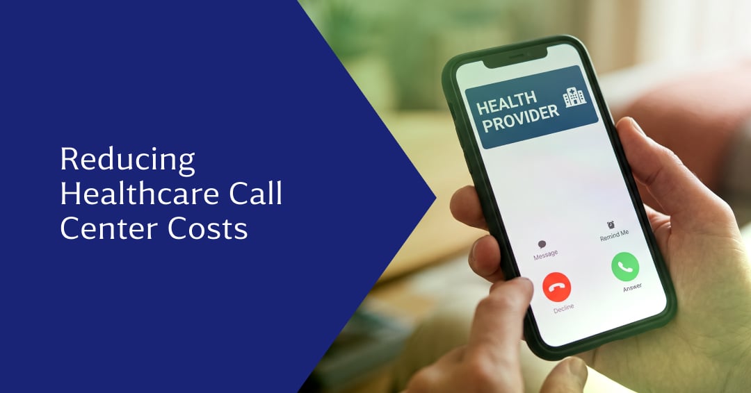 Reduce Healthcare Call Center Costs Without Compromising Care