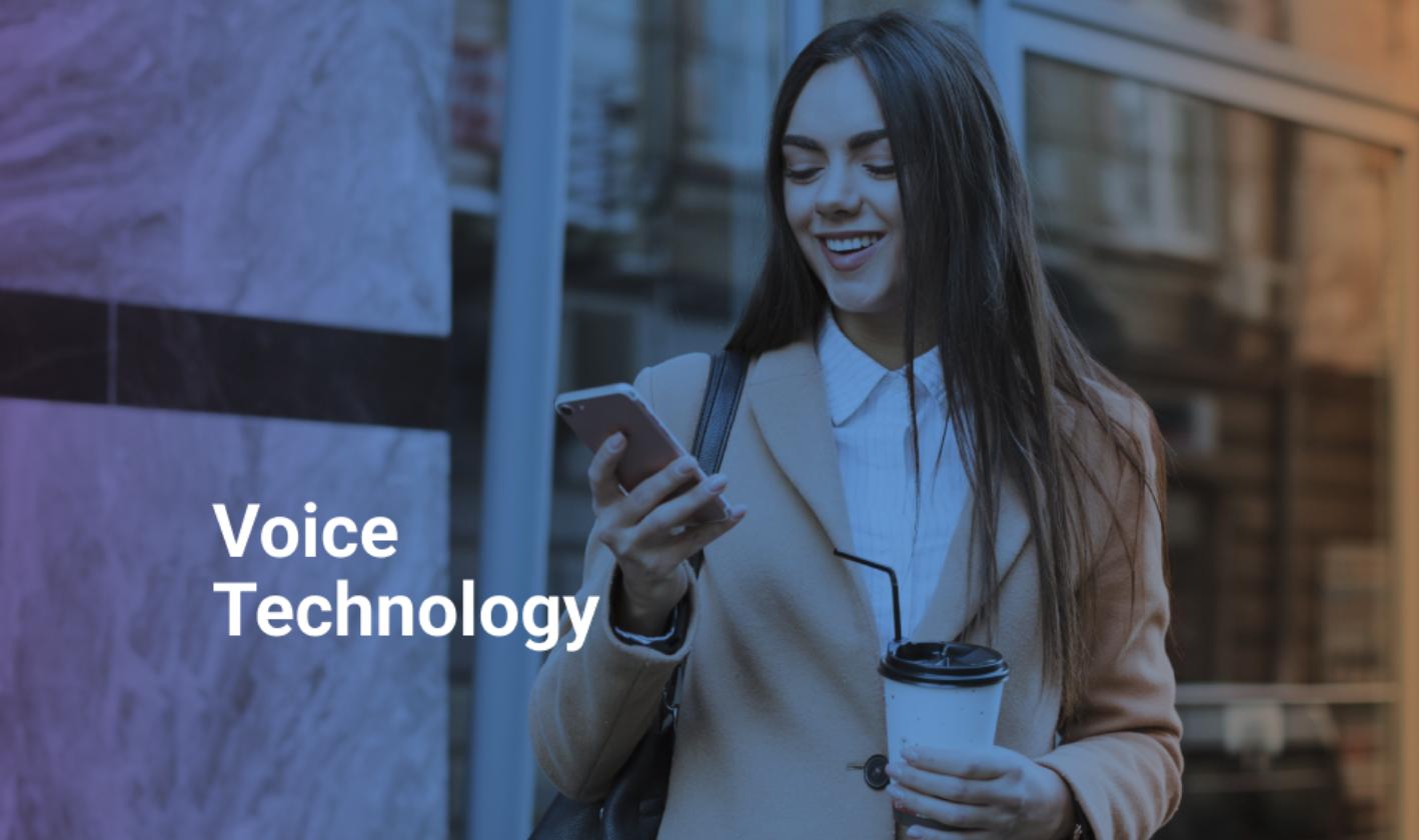 What’s Voice Technology & Why Your Company Needs It